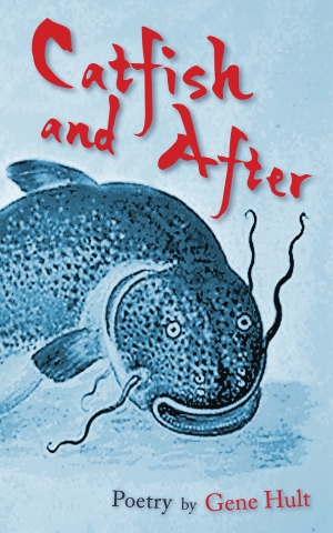 Catfish and After, poetry by Gene Hult